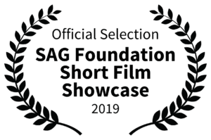 Official Selection - SAG Foundation Short Film Showcase - 2019
