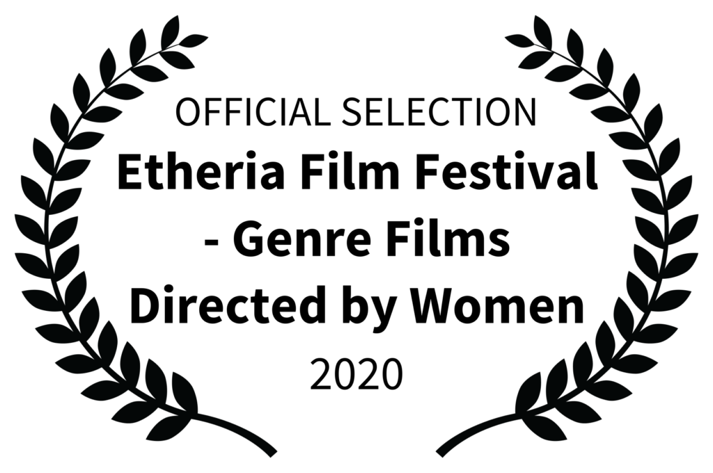 OFFICIAL SELECTION - Etheria Film Festival - Genre Films Directed by Women - 2020
